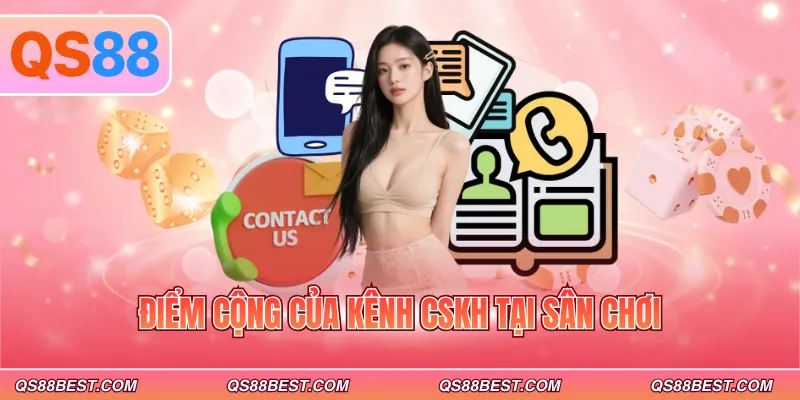 Điểm cộng của kênh cskh tại sân chơi
