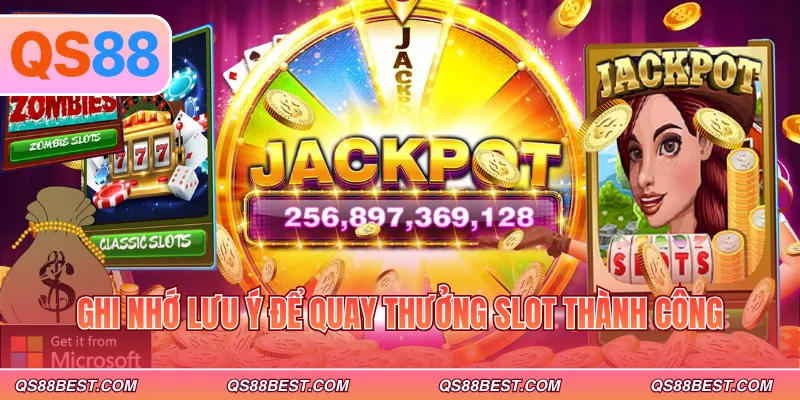Ghi nhớ lưu ý để quay thưởng slot thành công