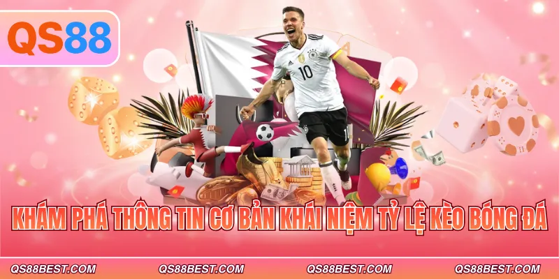 Khám phá thông tin cơ bản khái niệm tỷ lệ kèo bóng đá